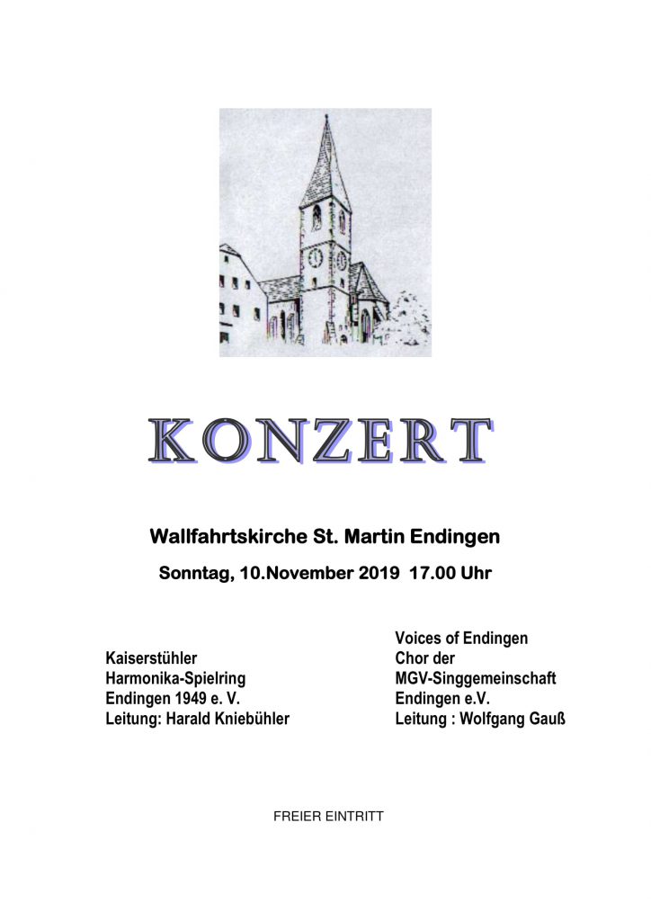 Konzert. Wallfahrtskirche St. Martin Endingen. Sonntag, 10. November 2019 17.00 Uhr. Kaiserstühler Harmonika-Spielring 1949 e. V., Leitung Harald Kniebühler. Voices of Endingen, Chor der MGV-Singgemeinschaft Endingen e. V., Leitung: Wolfgang Gauß. Freier Eintritt.